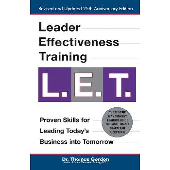 Leader Effectiveness Training: L.E.T. (Revised) - by  Thomas Gordon (Hardcover)