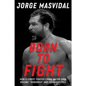 Born to Fight - by  Jorge Masvidal (Hardcover) - 1 of 1