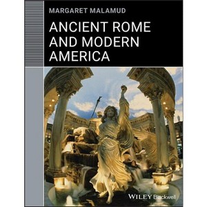 Ancient Rome and Modern America - (Classical Receptions) by  Margaret Malamud (Paperback) - 1 of 1