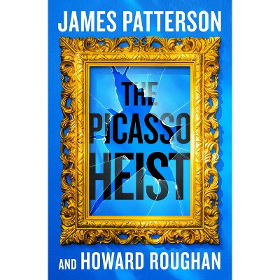 The Picasso Heist - by  James Patterson & Howard Roughan (Hardcover)