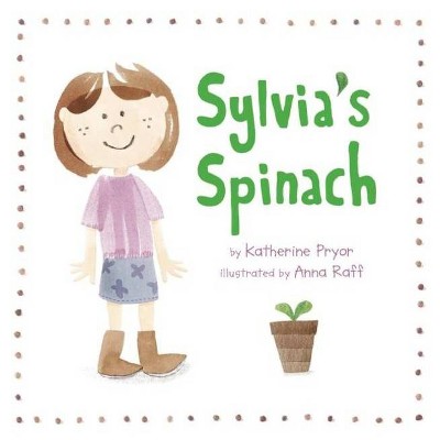 Sylvia's Spinach - by  Katherine Pryor (Paperback)