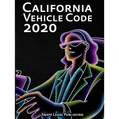 California Vehicle Code 2020 - by  John Snape (Paperback)