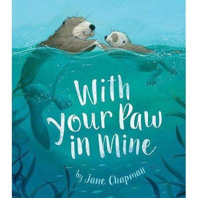 With Your Paw in Mine - by  Jane Chapman (Hardcover)