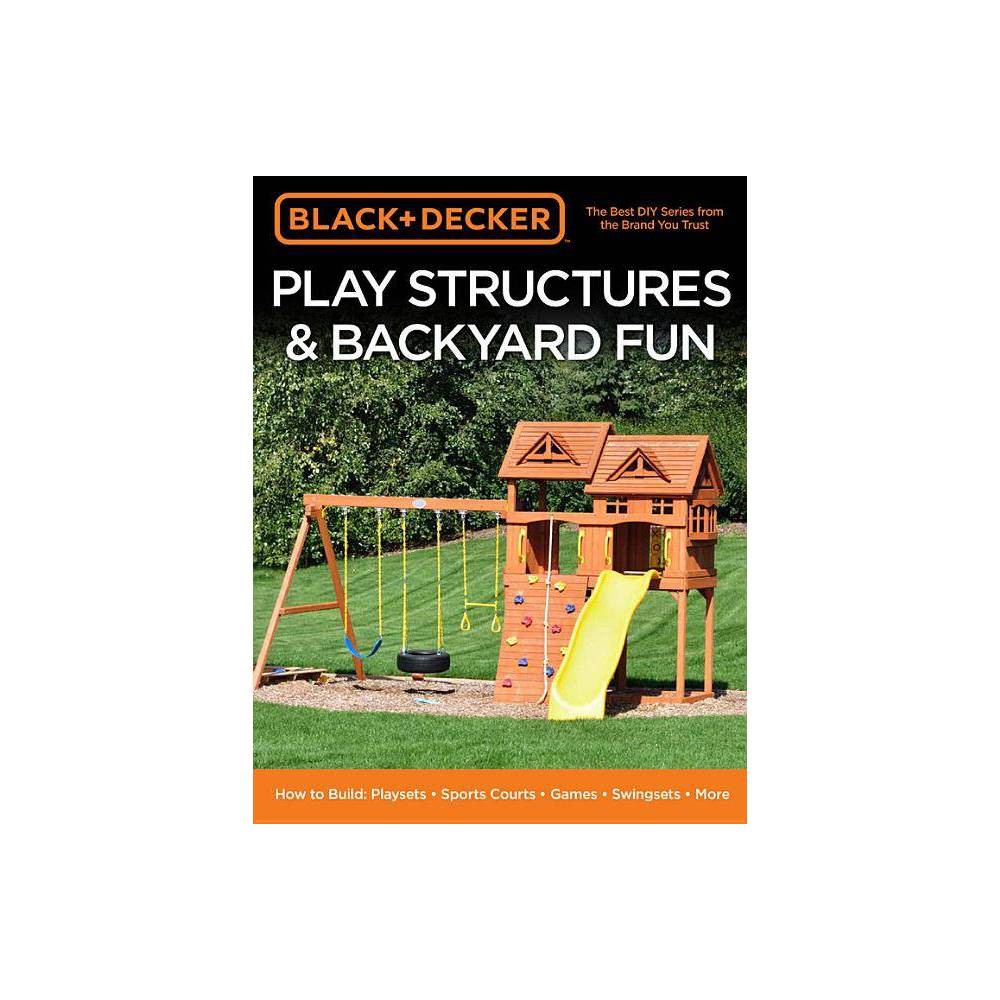 Black & Decker Play Structures & Backyard Fun - (Paperback) was $22.99 now $11.89 (48.0% off)
