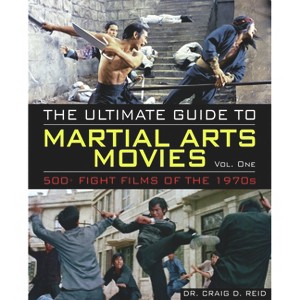 The Ultimate Guide to Martial Arts Movies of the 1970s - by  Craig D Reid (Paperback) - 1 of 1
