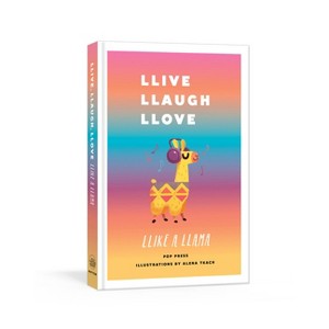 Llive, Llaugh, Llove Llike a Llama - by  Pop Press (Hardcover) - 1 of 1