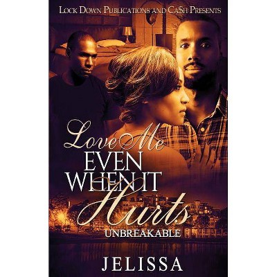 Love Me Even When It Hurts - by  Jelissa (Paperback)