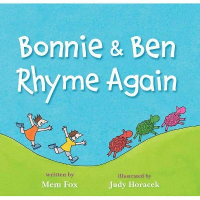 Bonnie & Ben Rhyme Again - by  Mem Fox (Hardcover)