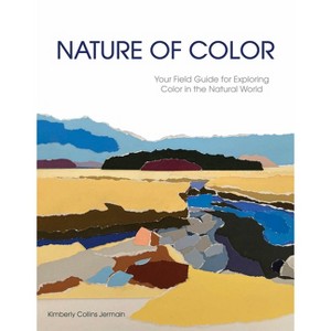 Nature of Color - by  Kimberly Collins Jermain (Paperback) - 1 of 1