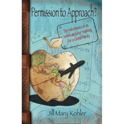 Permission to Approach? - by  Jill Mary Kohler (Paperback)