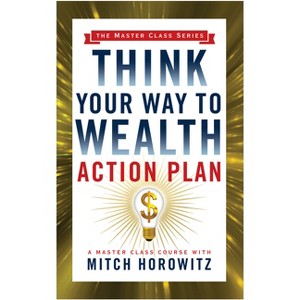 Think Your Way to Wealth Action Plan (Master Class Series) - by  Mitch Horowitz (Paperback) - 1 of 1