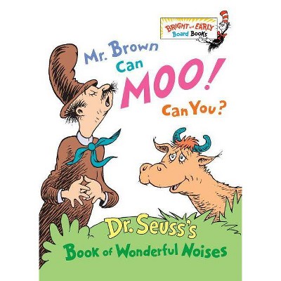 Mr. Brown Can Moo! Can You?: Dr. Seuss&#39;S Book Of Wonderful Noises - By Dr. Seuss ( Board Book )