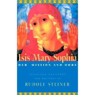 Isis Mary Sophia - by  Rudolf Steiner (Paperback)