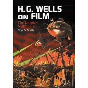 H.G. Wells on Film - by  Don G Smith (Paperback) - 1 of 1