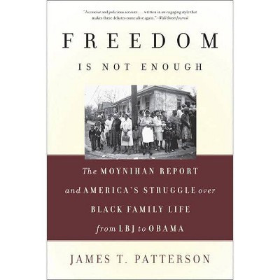 Freedom Is Not Enough - by  James T Patterson (Paperback)