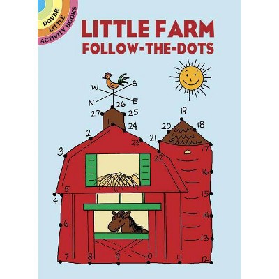 Little Farm Follow-The-Dots - (Dover Little Activity Books) by  Barbara Soloff Levy (Paperback)