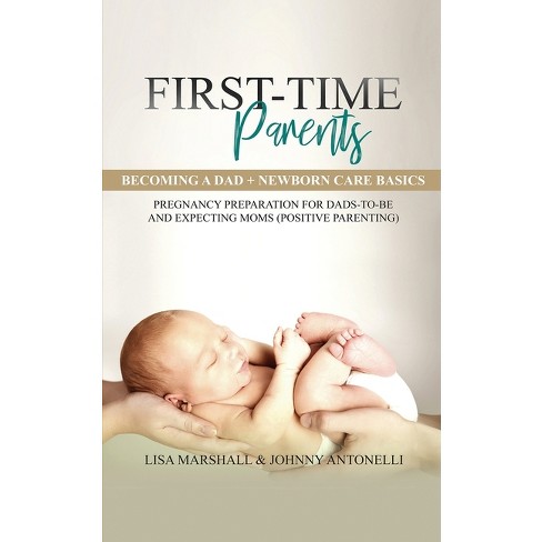 First-Time Parents Box Set - (Positive Parenting) by Lisa Marshall & Johnny  Antonelli (Paperback)