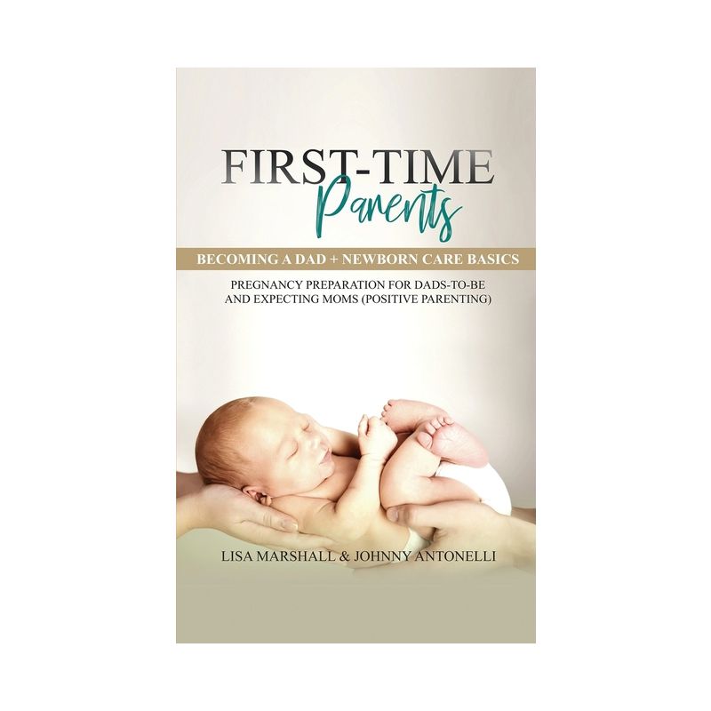 First-Time Parents Box Set - (Positive Parenting) by  Lisa Marshall & Johnny Antonelli (Paperback), 1 of 2
