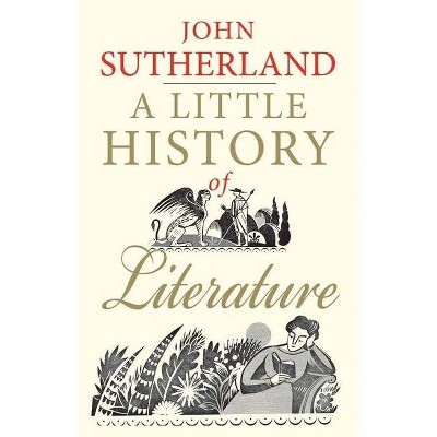 A Little History of Literature - (Little Histories) by  John Sutherland (Paperback)