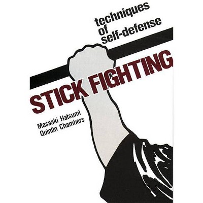 Stick Fighting - by  Masaaki Hatsumi & Quentan Chambers (Paperback)