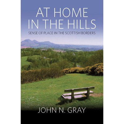 At Home in the Hills - by  John N Gray (Paperback)