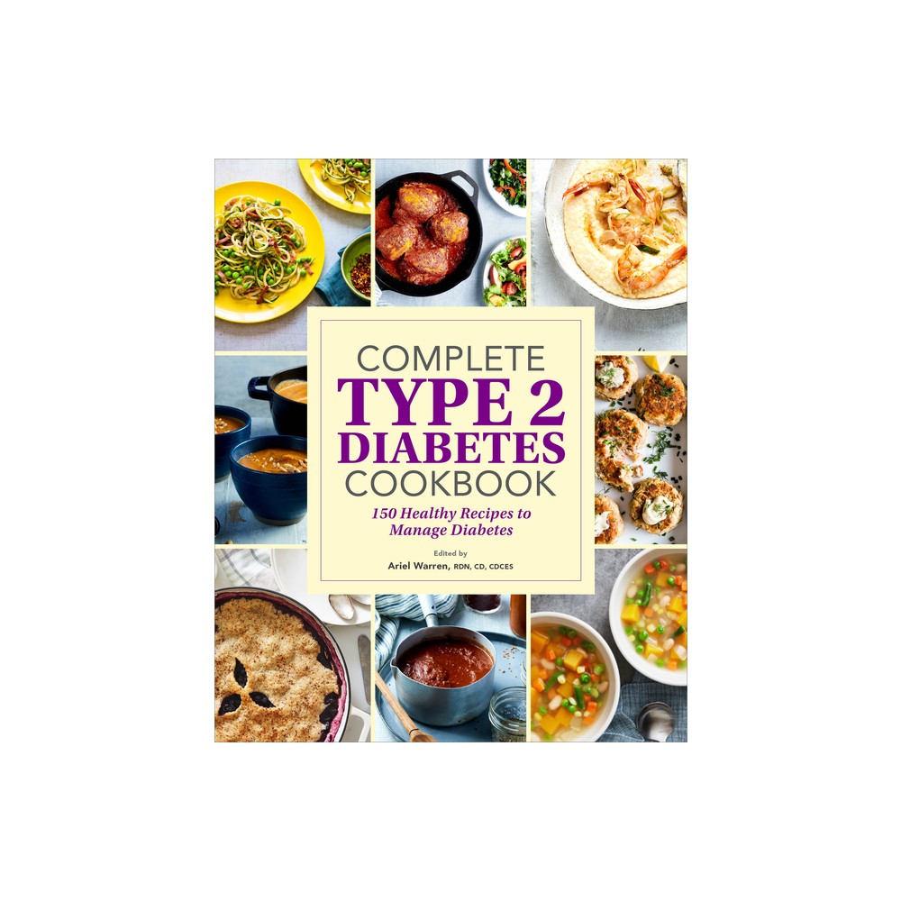 Complete Type 2 Diabetes Cookbook - by Ariel Warren (Paperback)