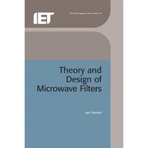 Theory and Design of Microwave Filters - (Electromagnetic Waves) by  Ian Hunter (Hardcover) - 1 of 1