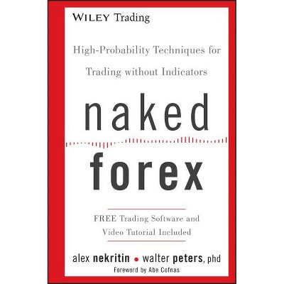 Naked Forex - (Wiley Trading) by  Alex Nekritin & Walter Peters (Hardcover)