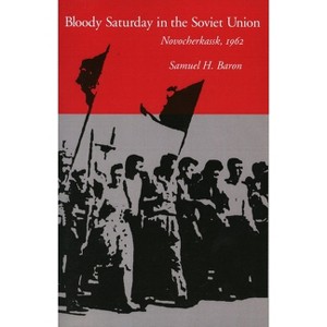 Bloody Saturday in the Soviet Union - by  Samuel H Baron (Hardcover) - 1 of 1