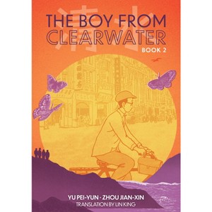The Boy from Clearwater: Book 2 - by Pei-Yun Yu - 1 of 1