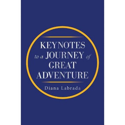 Keynotes to a Journey of Great Adventure - by  Diana Labrada (Paperback)
