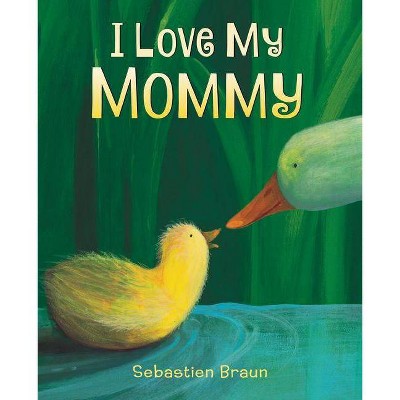 I Love My Mommy (Hardcover) (Sebastien Braun)