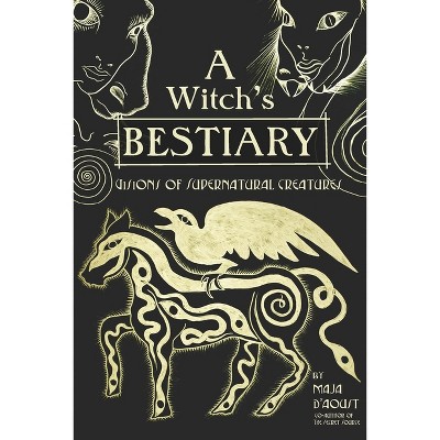A Witch's Bestiary - by  Maja D'Aoust (Hardcover)