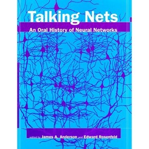 Talking Nets - (Bradford Books) by  James A Anderson & Edward Rosenfeld (Paperback) - 1 of 1