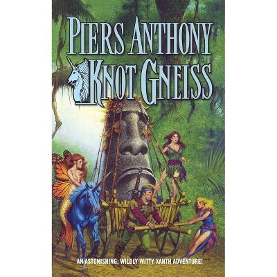 Knot Gneiss - (Xanth) by  Piers Anthony (Paperback)