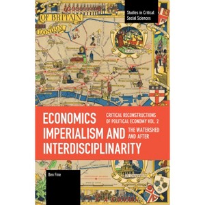 Economics Imperialism and Interdisciplinarity Vol 2 (After) - (Studies in Critical Social Sciences) by  Ben Fine (Paperback) - 1 of 1