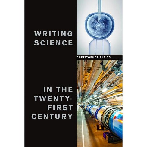 Writing Science in the Twenty-First Century - by  Christopher Thaiss (Paperback) - image 1 of 1