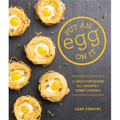 Put an Egg on It - by  Lara Ferroni (Paperback)