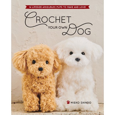 Crochet Your Own Dog - by Mieko Shindo (Paperback)