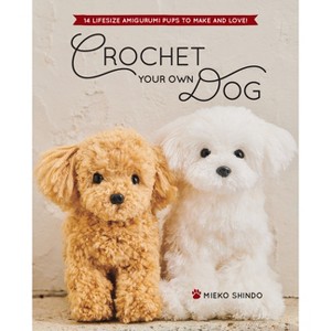 Crochet Your Own Dog - by  Mieko Shindo (Paperback) - 1 of 1