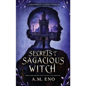 Secrets of a Sagacious Witch - (Thaumorian Legends) by  A M Eno (Paperback) - 1 of 1