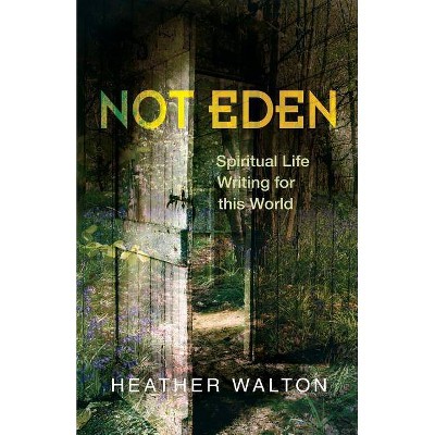 Not Eden - by  Heather Walton (Paperback)