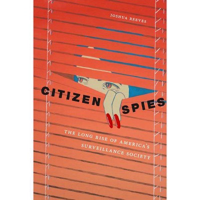 Citizen Spies - by  Joshua Reeves (Hardcover)