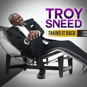 Troy Sneed - Taking It Back (CD) - 1 of 1