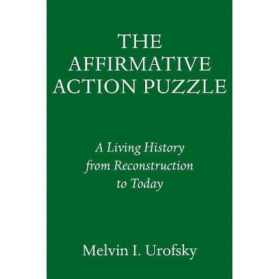 The Affirmative Action Puzzle - by  Melvin I Urofsky (Hardcover)