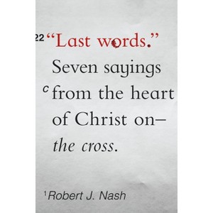 Last Words - by  Robert J Nash (Paperback) - 1 of 1