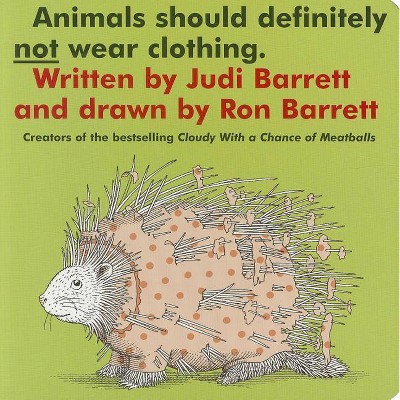 Animals Should Definitely Not Wear Clothing - (Classic Board Books) by  Judi Barrett (Board Book)