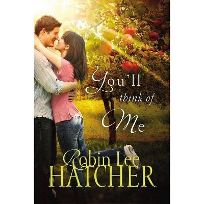 You'll Think of Me - by  Robin Lee Hatcher (Paperback)