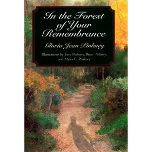 In the Forest of Your Remembrance - (Phyllis Fogelman Books) by  Gloria Jean Pinkney (Paperback) - 1 of 1