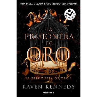 La Prisionera de Oro. Una Jaula Dorada Sigue Siendo Una Prisión / Gild - by  Raven Kennedy (Paperback)